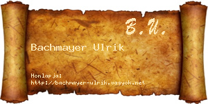 Bachmayer Ulrik névjegykártya